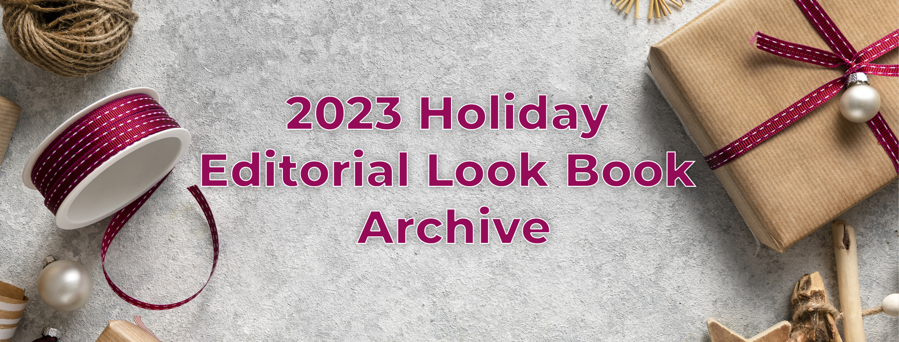 Holiday 2024 Editorial LookBook   2023 Holiday Editorial Look Book Archive Header 2 